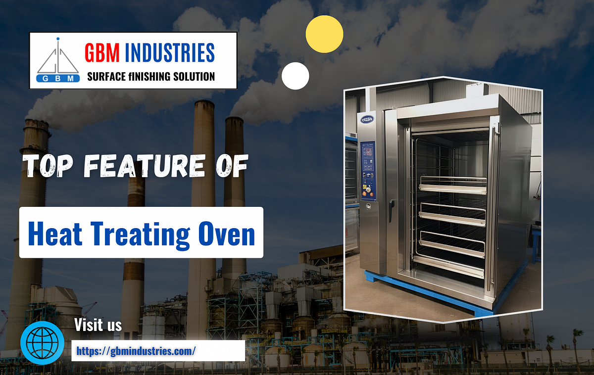 Top Features to Look for in a Heat Treating Oven | by Vikas Nayal | May, 2025 | Medium