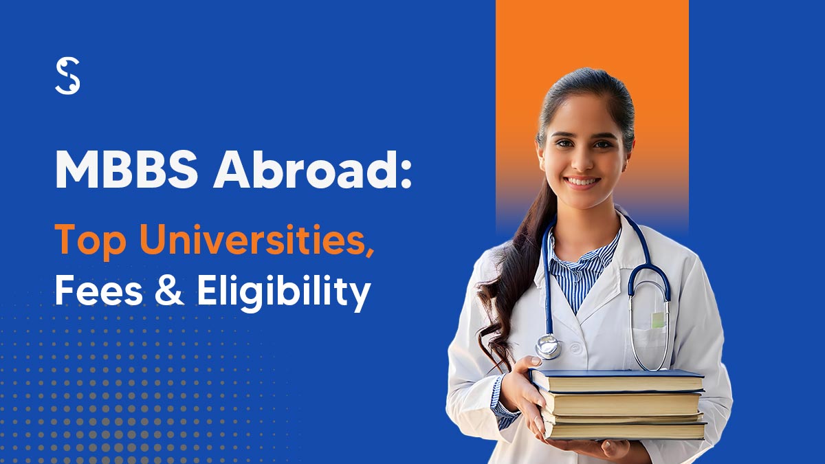 MBBS Abroad: Top Universities, Fees & Eligibility 2025
