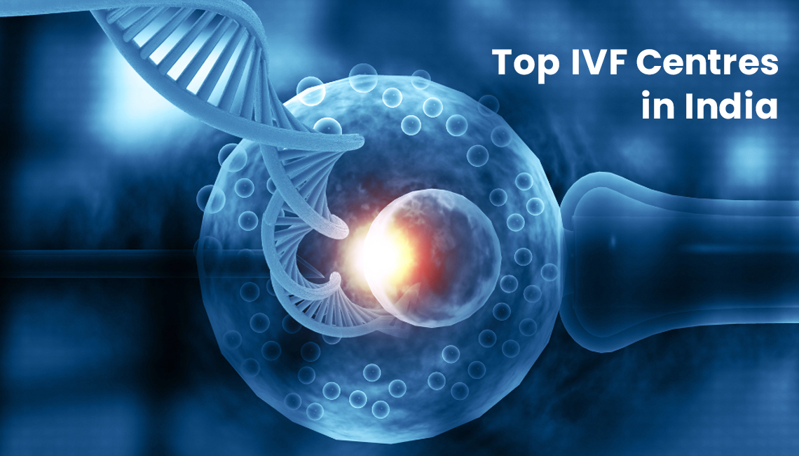 Are You Searching for the Top IVF Centres in India?
