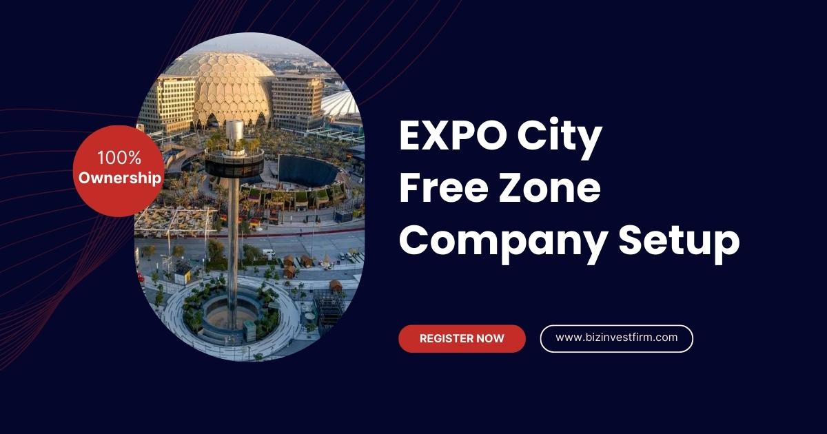 EXPO City Free Zone Company Setup - Bizinvestfirm