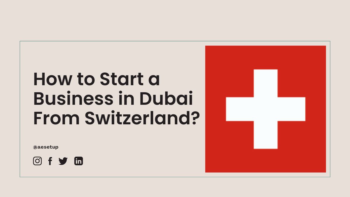 How to Start a Business in Dubai From Switzerland? - AE Setup