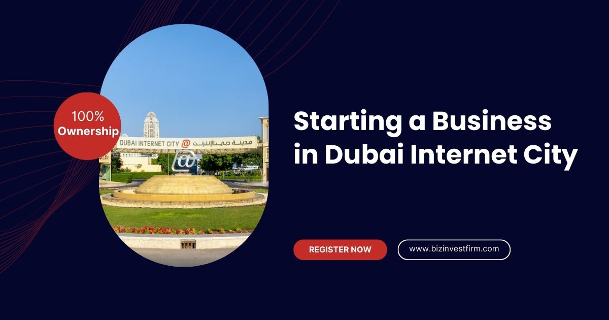 Starting a Business in Dubai Internet City - Bizinvestfirm