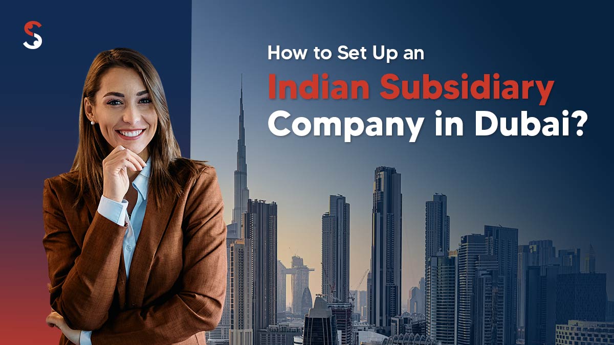 How to Set Up an Indian Subsidiary Company in Dubai? | Shuraa India