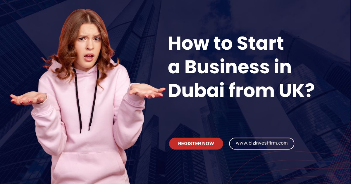 How to Start a Business in Dubai from UK? | #UAE