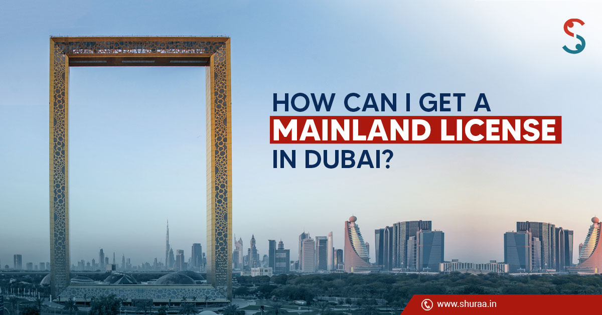 Mainland License in Dubai – Step by step Guide 2025