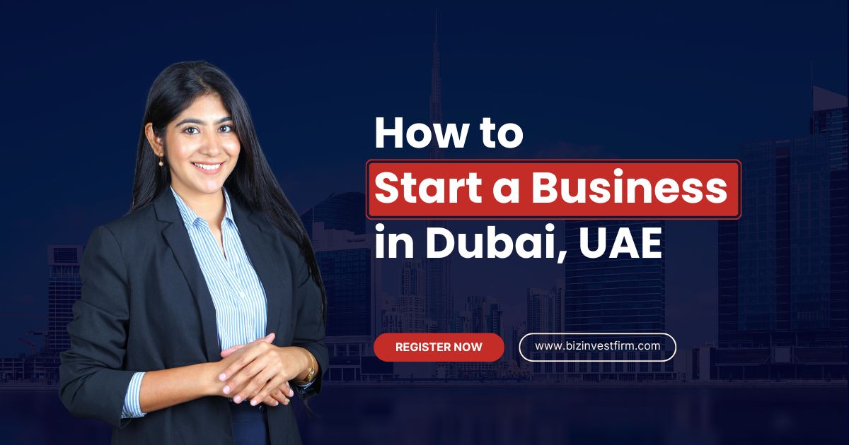 How to Start a Business in Dubai – Step-by-Step Guide for 2025