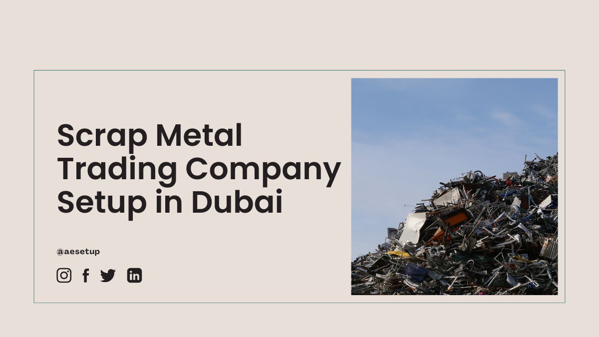 Scrap Metal Trading Company Setup in Dubai - AE Setup