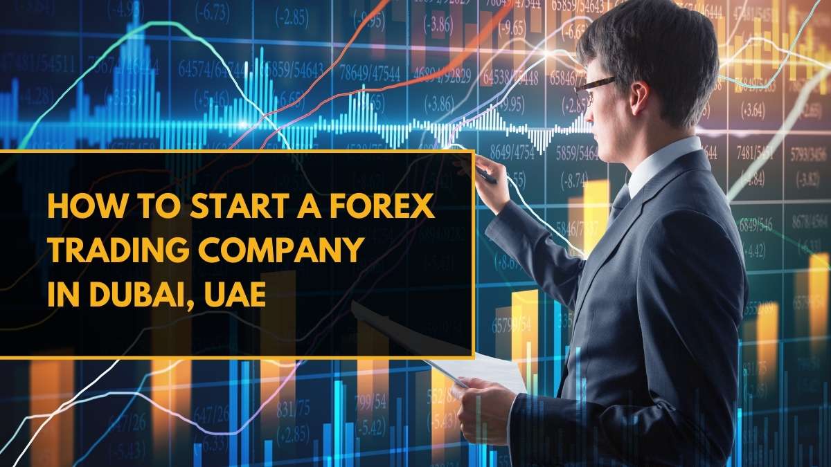 How to Start a Forex Trading Company in Dubai, UAE - AE Setup
